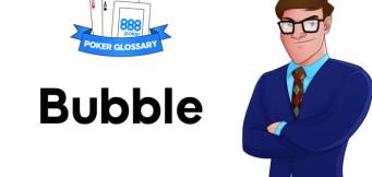 Cosa significa bubble nel poker?